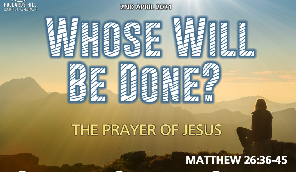 Whose Will Be Done? The Prayer of Jesus – Pastor Jasmine Richards