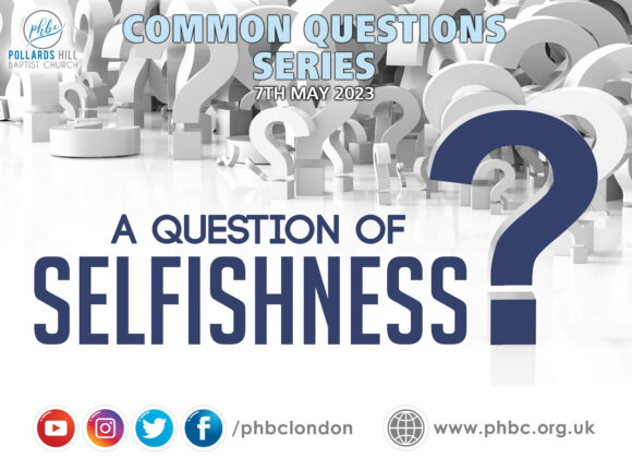 230507 A Question of Selfishness – Pastor Deji Ayorinde