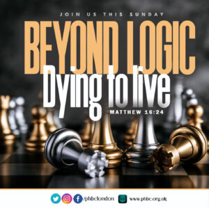 Beyond Logic: Dying to Live – Pastor Deji Ayorinde