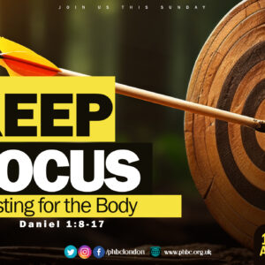 Keep Focus: Fasting for the Body – Rev Phyllis Ellis